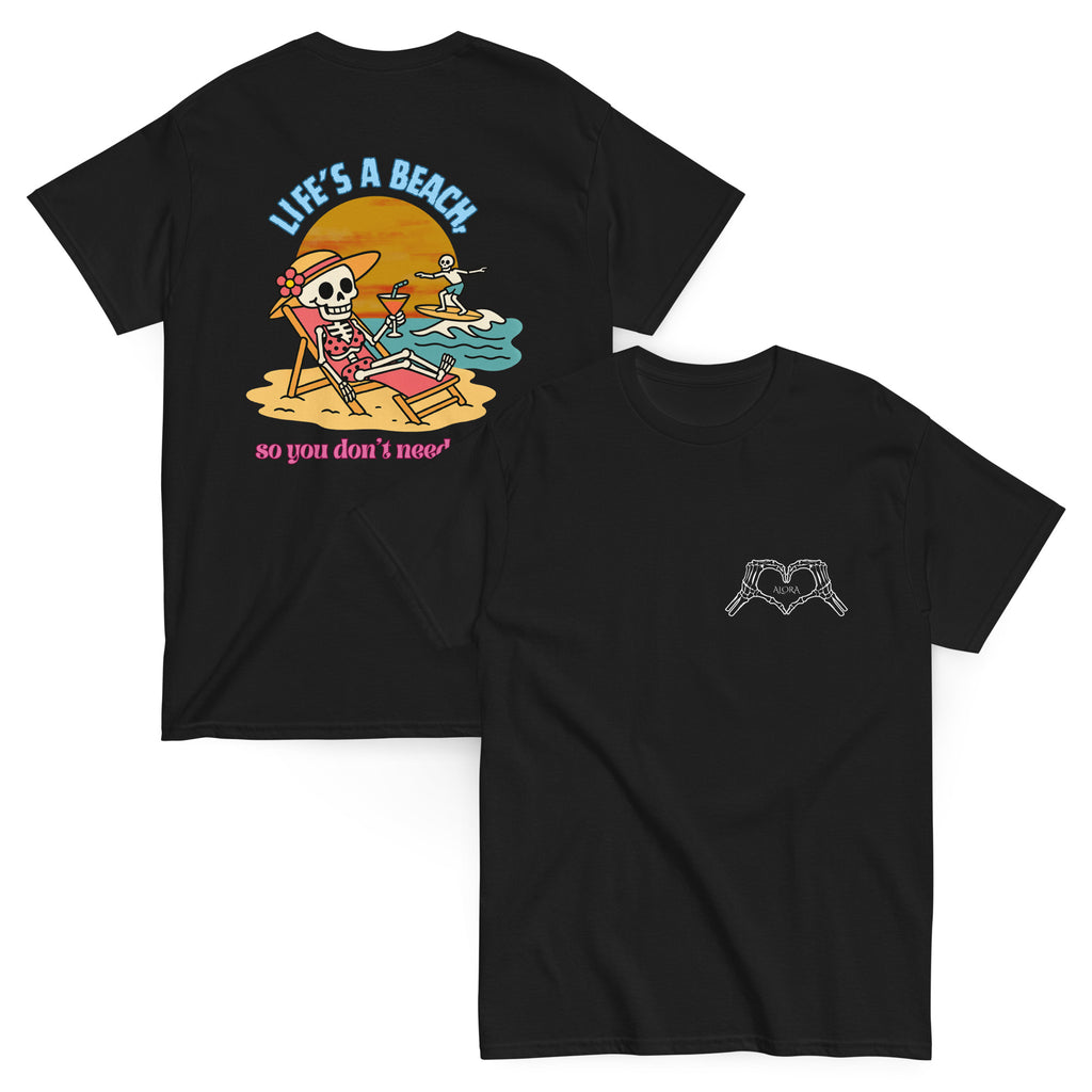 "Life's a beach, so you don't have to be" Tee