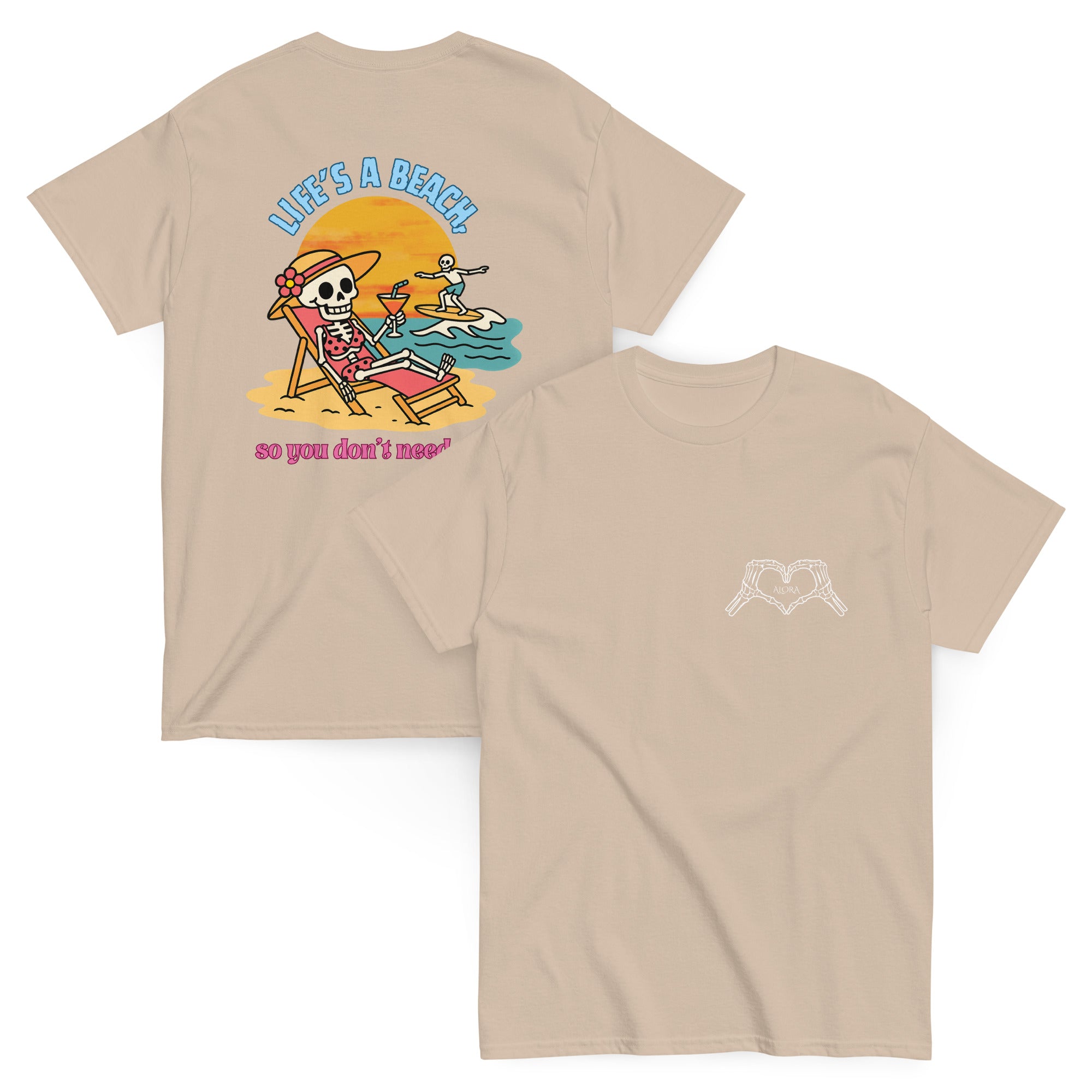 "Life's a beach, so you don't have to be" Tee