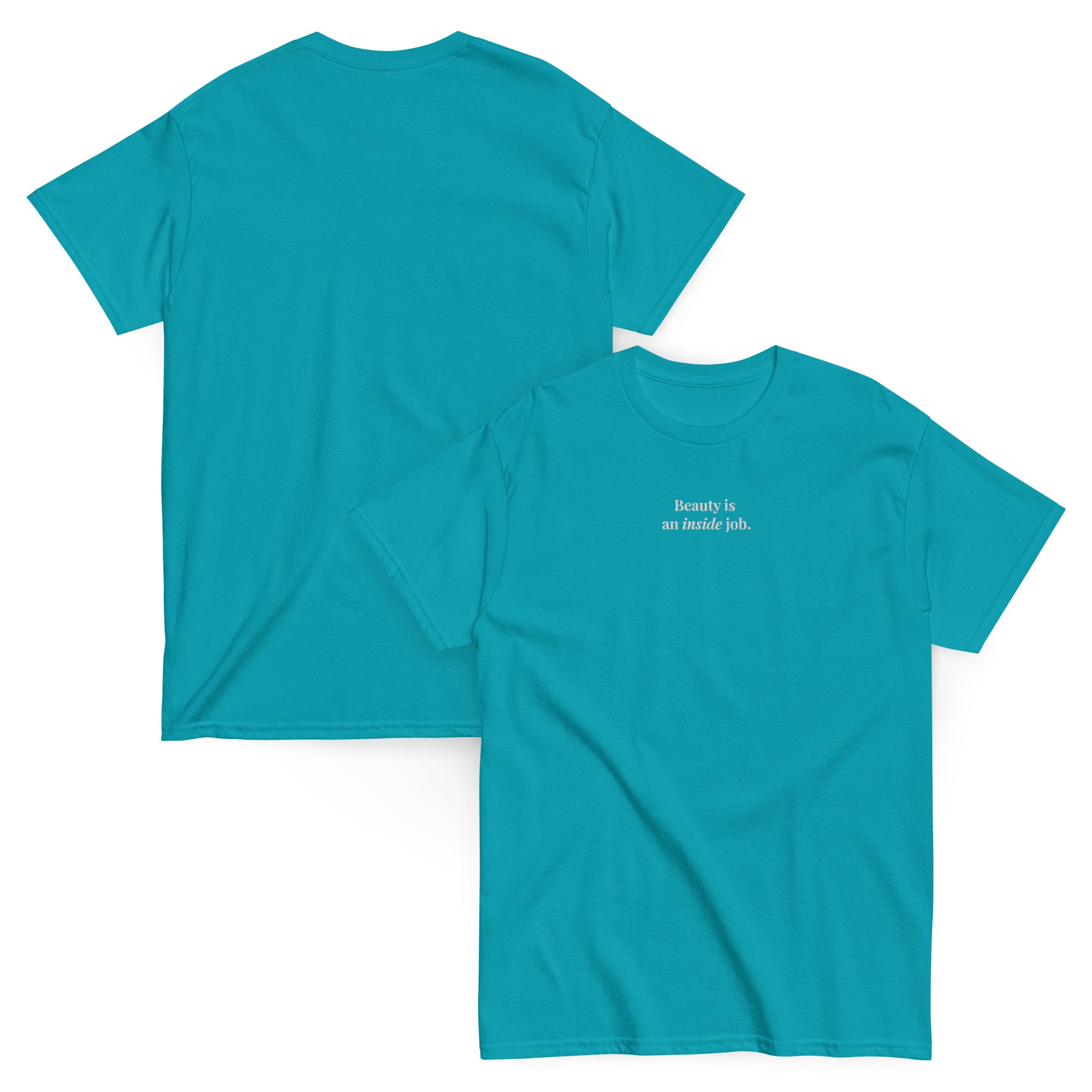 "Beauty is an inside job." Embroidered Tee